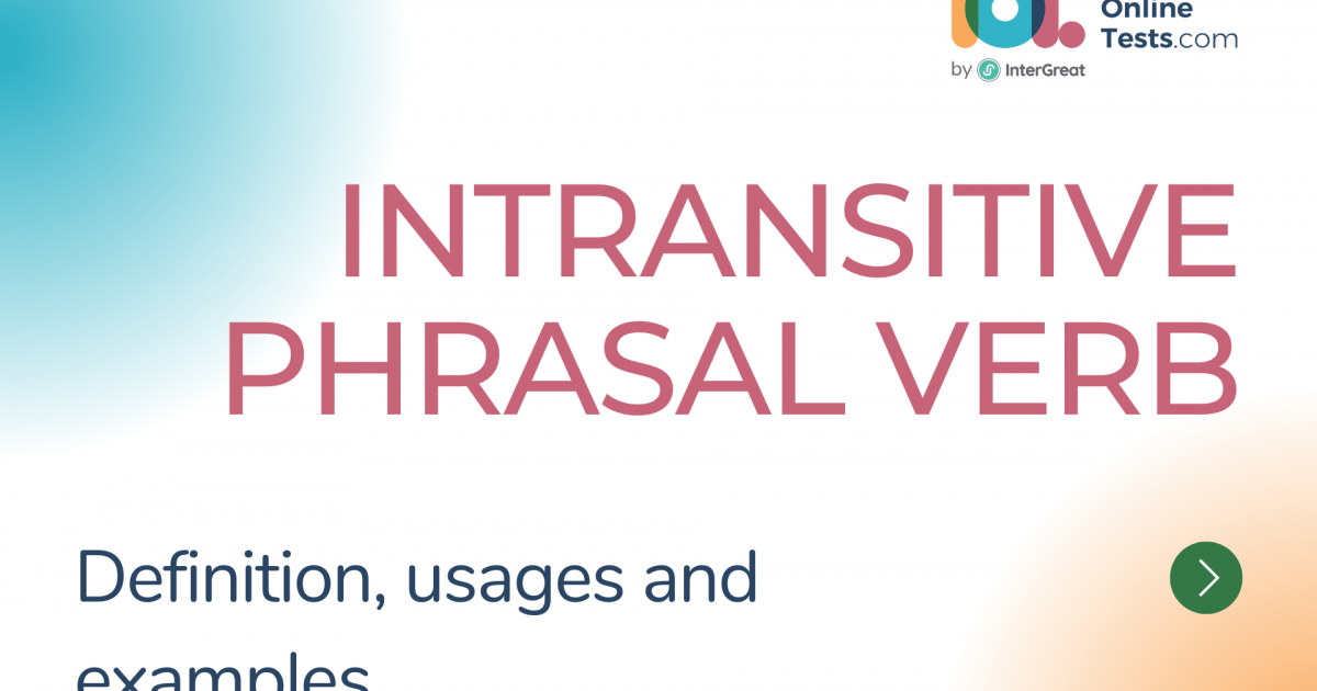 Intransitive Phrasal Verb Definition Usages And Examples IELTS